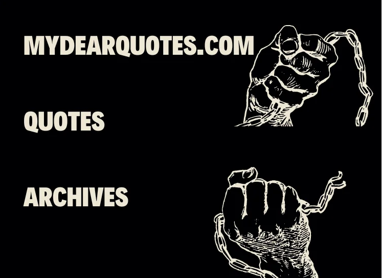 A vast collection of motivational and inspirational sayings from mydearquotes.com quotes archives.