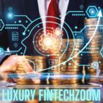 The Rise of Luxury FintechZoom: Elevating Financial Technology for the Elite