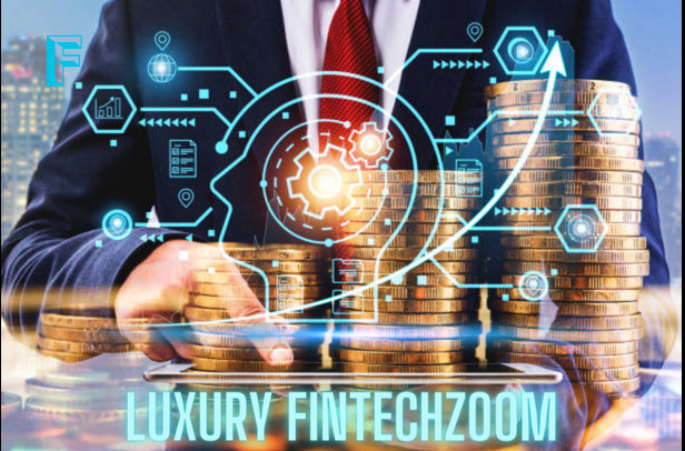 The Rise of Luxury FintechZoom: Elevating Financial Technology for the Elite